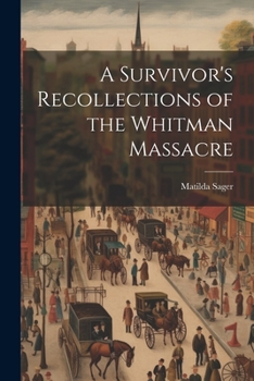 Paperback A Survivor's Recollections of the Whitman Massacre Book