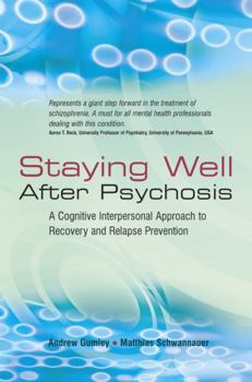 Hardcover Staying Well After Psychosis: A Cognitive Interpersonal Approach to Recovery and Relapse Prevention Book