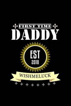First Time Dad Est. 2018 #wishmeluck: Food Journal | Track your Meals | Eat clean and fit | Breakfast Lunch Diner Snacks | Time Items Serving Cals ... | 110  pages | 6 x 9 in | 15.24 x 22.86 cm