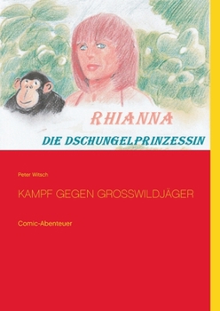 Paperback Rhianna - Die Dschungelprinzessin: Kampf gegen Grosswildjäger [German] Book