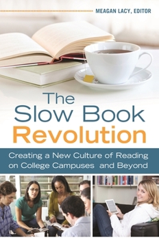 Paperback The Slow Book Revolution: Creating a New Culture of Reading on College Campuses and Beyond Book