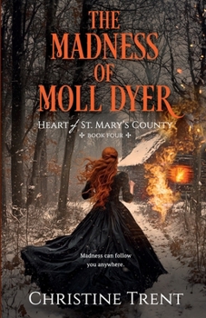 Madness of Moll Dyer : Heart of St. Mary's County, Book 4