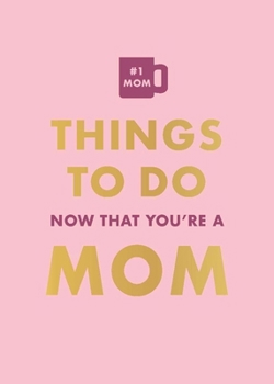 Hardcover Things to Do Now That You're a Mom Book