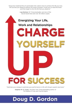 Paperback Charge Yourself Up for Success: Energizing Your Life, Work and Relationships Book
