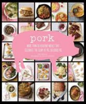 Hardcover Pork: More Than 50 Heavenly Meals That Celebrate the Glory of Pig, Delicious Pig Book
