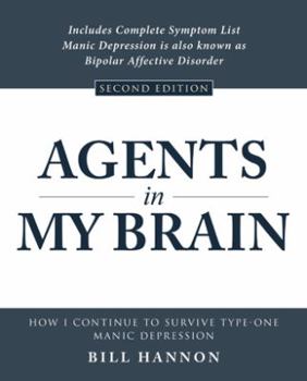 Paperback Agents in My Brain: How I Continue to Survive Type-One Manic Depression Book