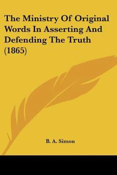 The Ministry Of Original Words In Asserting And Defending The Truth
