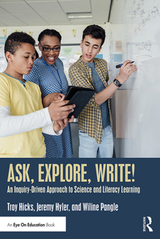 Paperback Ask, Explore, Write!: An Inquiry-Driven Approach to Science and Literacy Learning Book