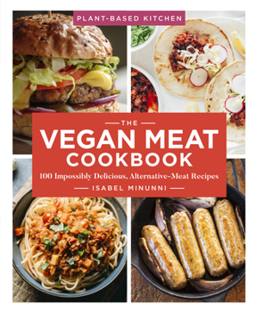 Paperback The Vegan Meat Cookbook: 100 Impossibly Delicious, Alternative-Meat Recipes Volume 2 Book