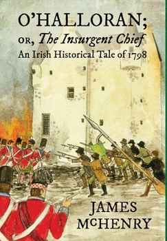 Hardcover O'Halloran; or, The Insurgent Chief: An Irish Historical Tale of 1798 Book