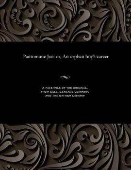 Paperback Pantomime Joe: Or, an Orphan Boy's Career Book
