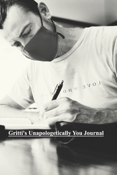 Paperback Gritti's Unapologetically You Journal: For self discovery and personal empowerment Book