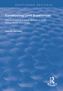 Paperback Constructing Lived Experiences: Representations of Black Mothers in Child Sexual Abuse Discourses Book