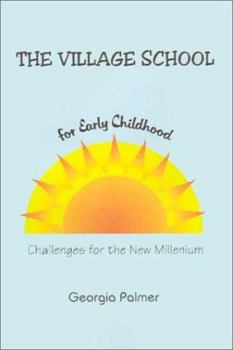 Paperback The Village School for Early Childhood: Challenges for the New Millenium Book