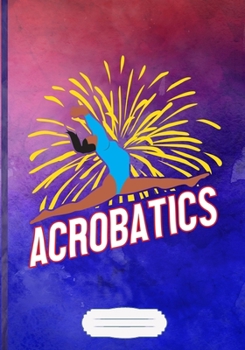 Acrobatics : Aerial Acrobatics Blank Journal for Gymnastics. Motivational Graphic Funny Gift Surprise. Modern Watercolor Lined Notebook B5 Size 110 Pages