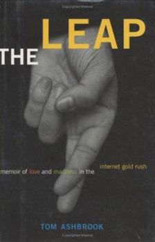 Hardcover The Leap: A Memoir of Love and Madness in the Internet Gold Rush Book