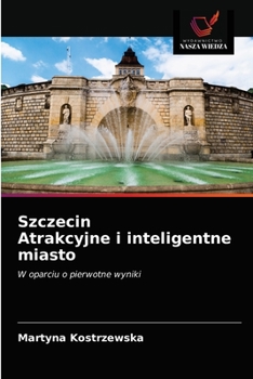 Paperback Szczecin Atrakcyjne i inteligentne miasto [Polish] Book