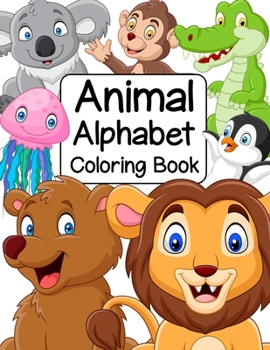 Paperback Animal Alphabet Coloring Book: ABC Coloring Books for Preschoolers. Animal Coloring Books for Kids ages 4-8. Preschool Coloring Books for 2-4 years. Book