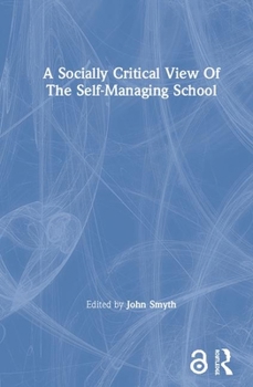 Hardcover A Socially Critical View Of The Self-Managing School Book