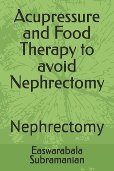 Paperback Acupressure and Food Therapy to avoid Nephrectomy: Nephrectomy Book