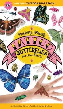 Paperback Fluttery, Friendly Tattoo Butterflies and Other Insects: 81 Temporary Tattoos That Teach Book