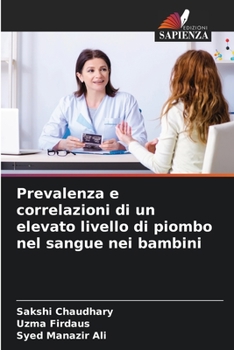 Paperback Prevalenza e correlazioni di un elevato livello di piombo nel sangue nei bambini [Italian] Book