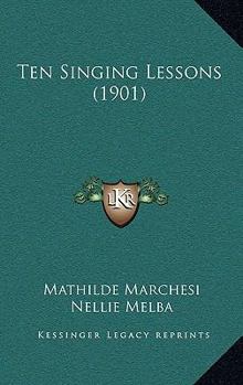 Paperback Ten Singing Lessons (1901) Book