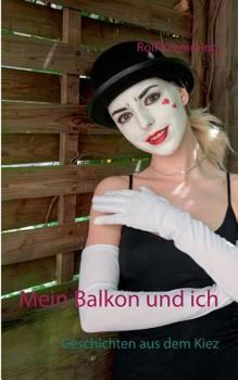 Paperback Mein Balkon und ich: Geschichten aus dem Kiez [German] Book
