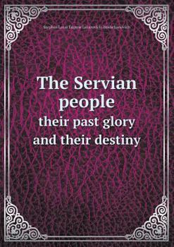 Paperback The Servian people their past glory and their destiny Book