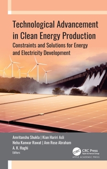 Hardcover Technological Advancement in Clean Energy Production: Constraints and Solutions for Energy and Electricity Development Book