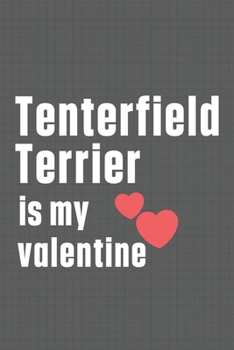 Paperback Tenterfield Terrier is my valentine: For Tenterfield Terrier Dog Fans Book