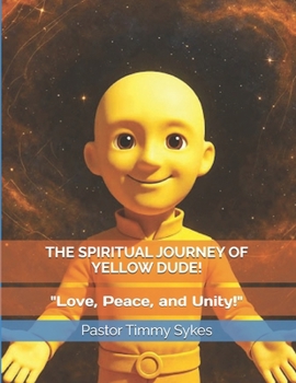 The Spiritual Journey of Yellow Dude!