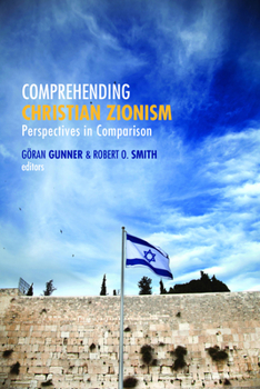 Paperback Comprehending Christian Zionism: Perspectives in Comparison Book