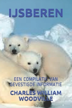 Paperback Ijsberen: Een Compilatie Van Gevestigde Informatie [Dutch] Book