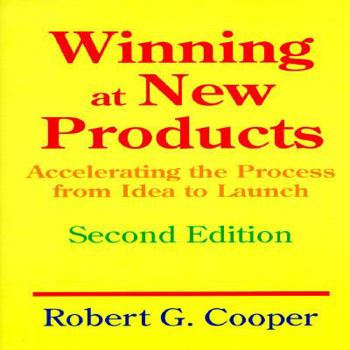 Paperback Winning at New Products: Accelerating the Process from Idea to Launch, Second Edition Book