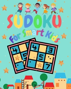 Paperback Sudoku for Smart Kids: A Wonderful Collection of 100 Puzzles with Solutions for Smart Kids Book