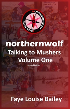 Paperback Northernwolf: Talking to Mushers - Volume One Book