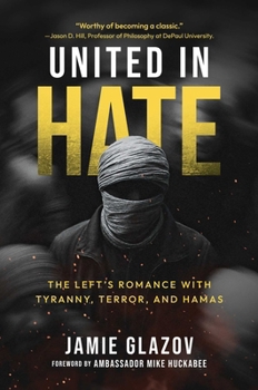 Hardcover United in Hate: The Left's Romance with Tyranny, Terror and Hamas Book
