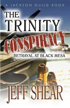 Paperback The Trinity Conspiracy: Part One - Betrayal at Black Mesa (The Jackson Guild Saga) Book