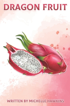 Paperback Dragon Fruit: Fun Facts on Fruits and Vegetables 47 Book