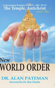 Hardcover The Temple, Antichrist and the New World Order, Understanding Prophetic EVENTS-2000-PLUS! Book