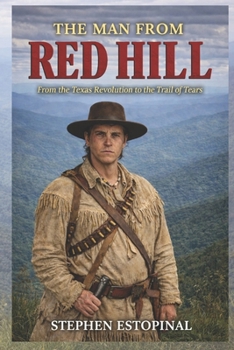 Paperback The Man From Red Hill: From the Texas Revolution to the Trail of Tears Book