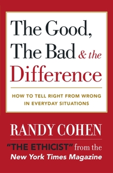 Paperback The Good, the Bad & the Difference: How to Tell the Right From Wrong in Everyday Situations Book