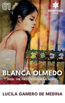 Blanca Olmedo (1908: The first honduran novel): the first honduran novel): first honduran novel): The first honduran novel)