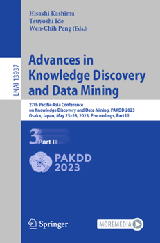 Paperback Advances in Knowledge Discovery and Data Mining: 27th Pacific-Asia Conference on Knowledge Discovery and Data Mining, Pakdd 2023, Osaka, Japan, May 25 Book