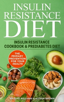 Paperback Insulin Resistance Diet: 2 Books in 1 Insulin Resistance Cookbook & Prediabetes Diet. The Primary Prevention for your Health Book