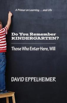 Paperback Do You Remember Kindergarten?: Those Who Enter Here, Will Book