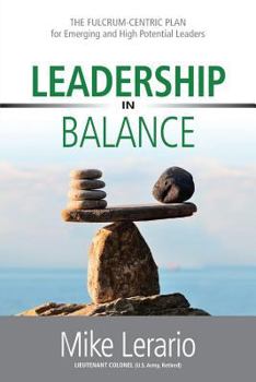 Paperback Leadership in Balance: THE FULCRUM-CENTRIC PLAN for Emerging and High Potential Leaders Book