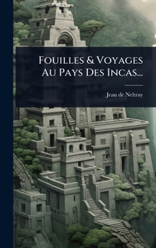 Hardcover Fouilles & Voyages Au Pays Des Incas... [French] Book
