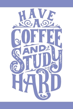 Paperback Have A Coffe And Study Hard: Lined Journal, 120 Pages, 6 x 9, Soft Cover, Matte Finish Book